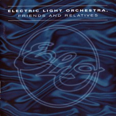 ELECTRIC LIGHT ORCHESTRA Friends And Relatives (Eagle Records ‎– EDGCD091) UK 1999 2CD Compilation (Pop Rock, Classic Rock)